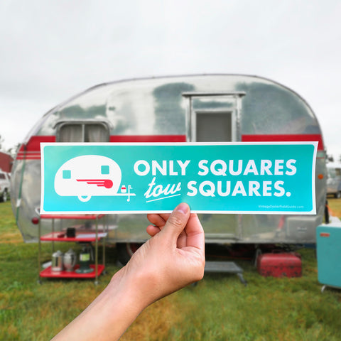Only Squares Tow Squares Bumper Sticker - Vintage Trailer Field Guide
